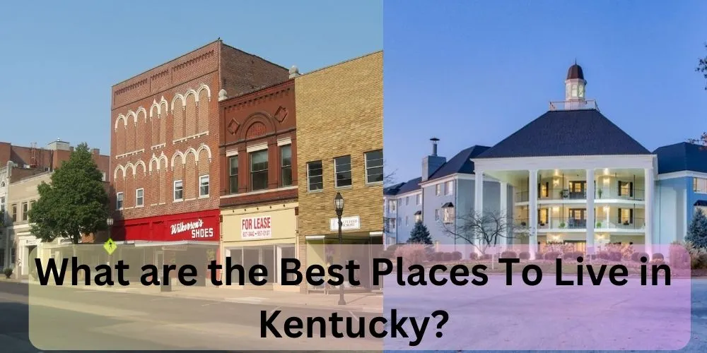 What are the Best Places To Live in Kentucky?